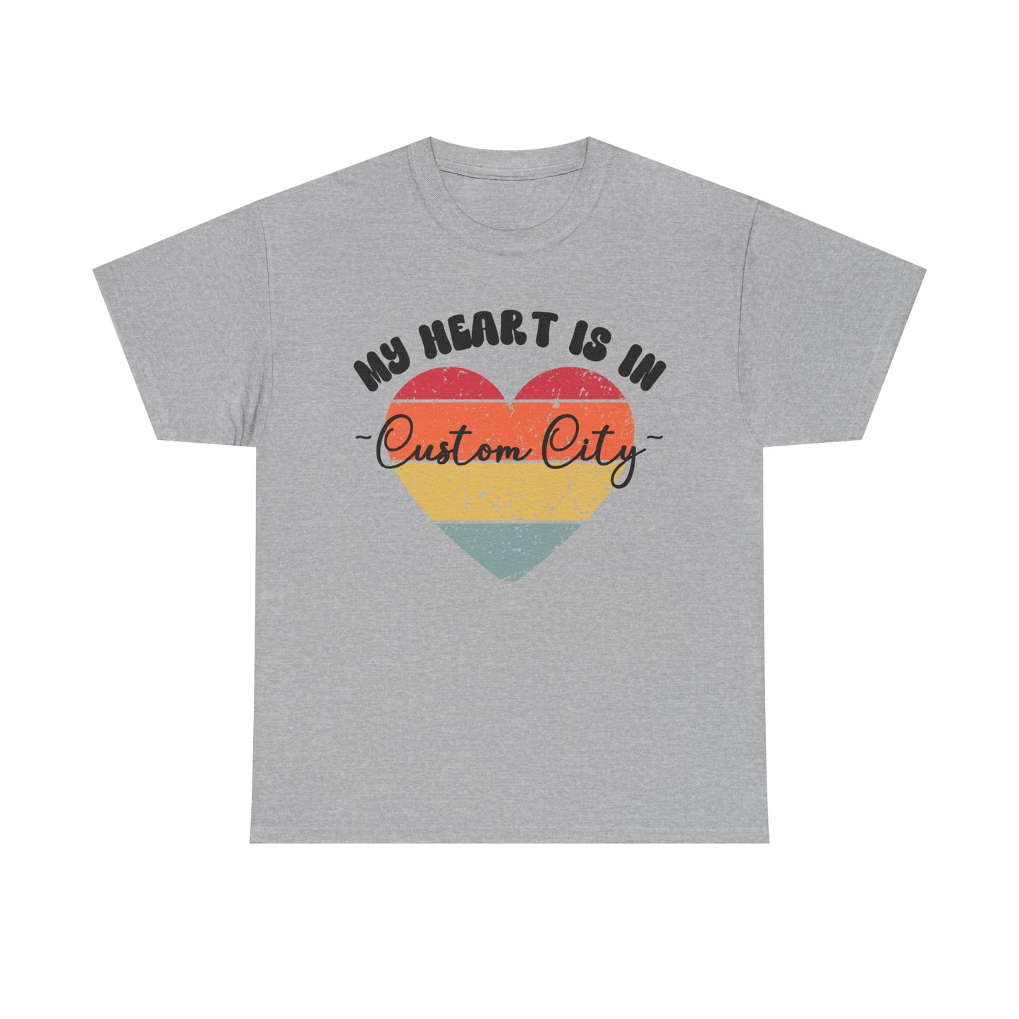 Customizable - My Heart is in _____ City Shirt