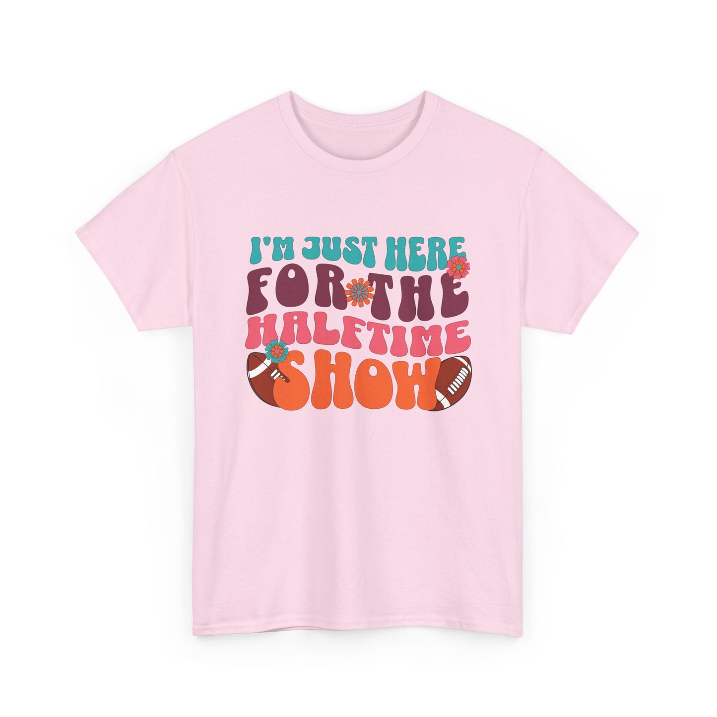 I'm Just Here For the Halftime Show Shirt