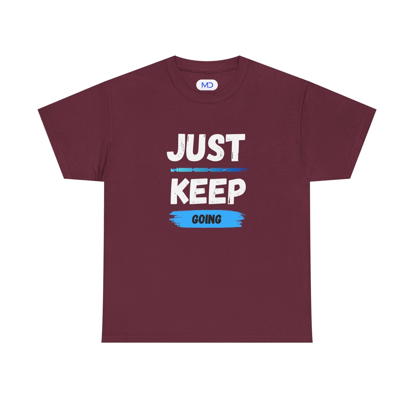 Just Keep Going - Motivational Shirt