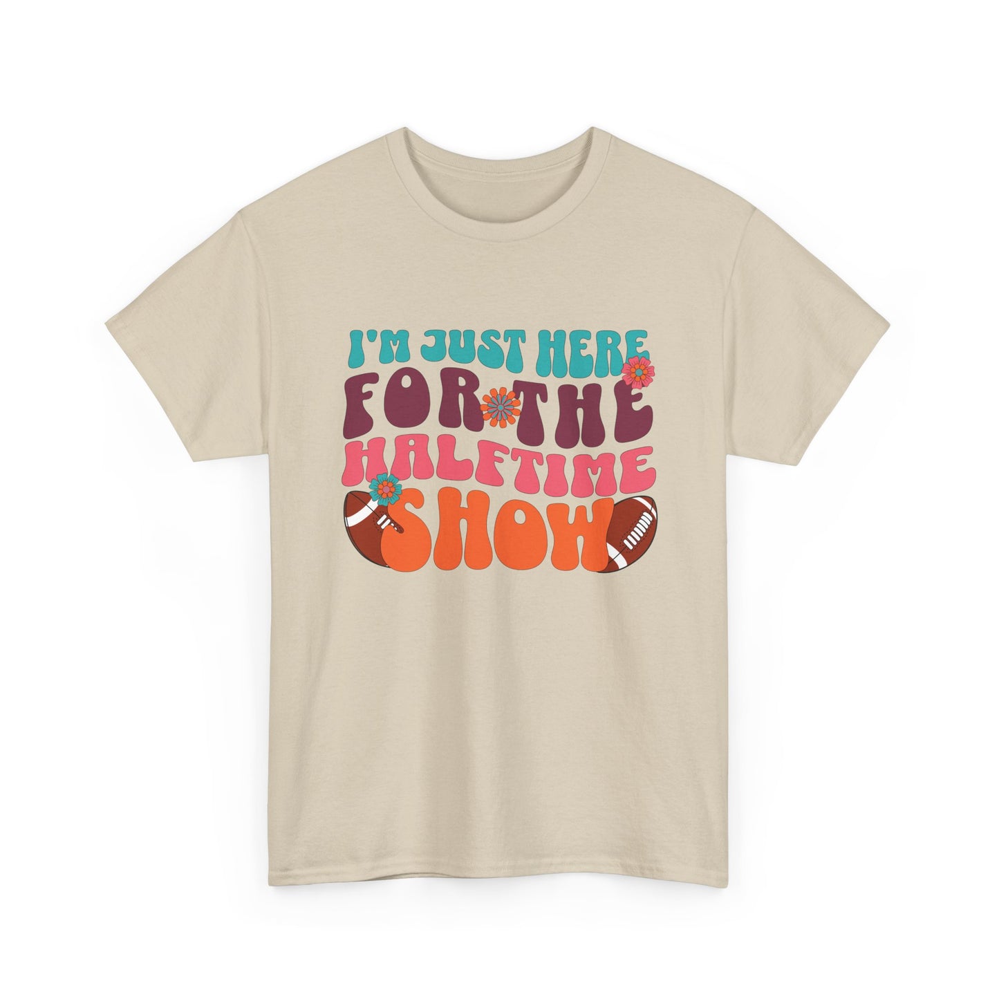 I'm Just Here For the Halftime Show Shirt