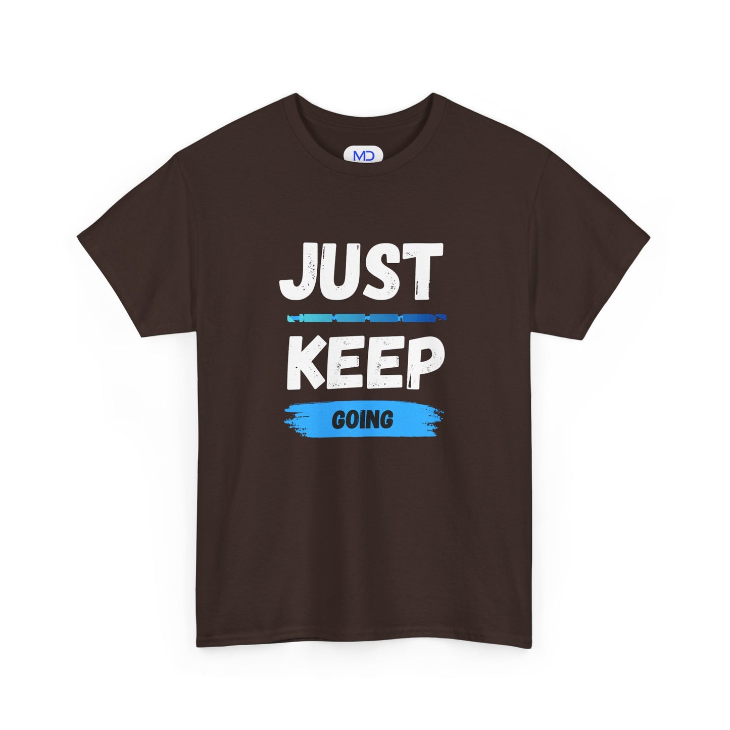 Just Keep Going - Motivational Shirt