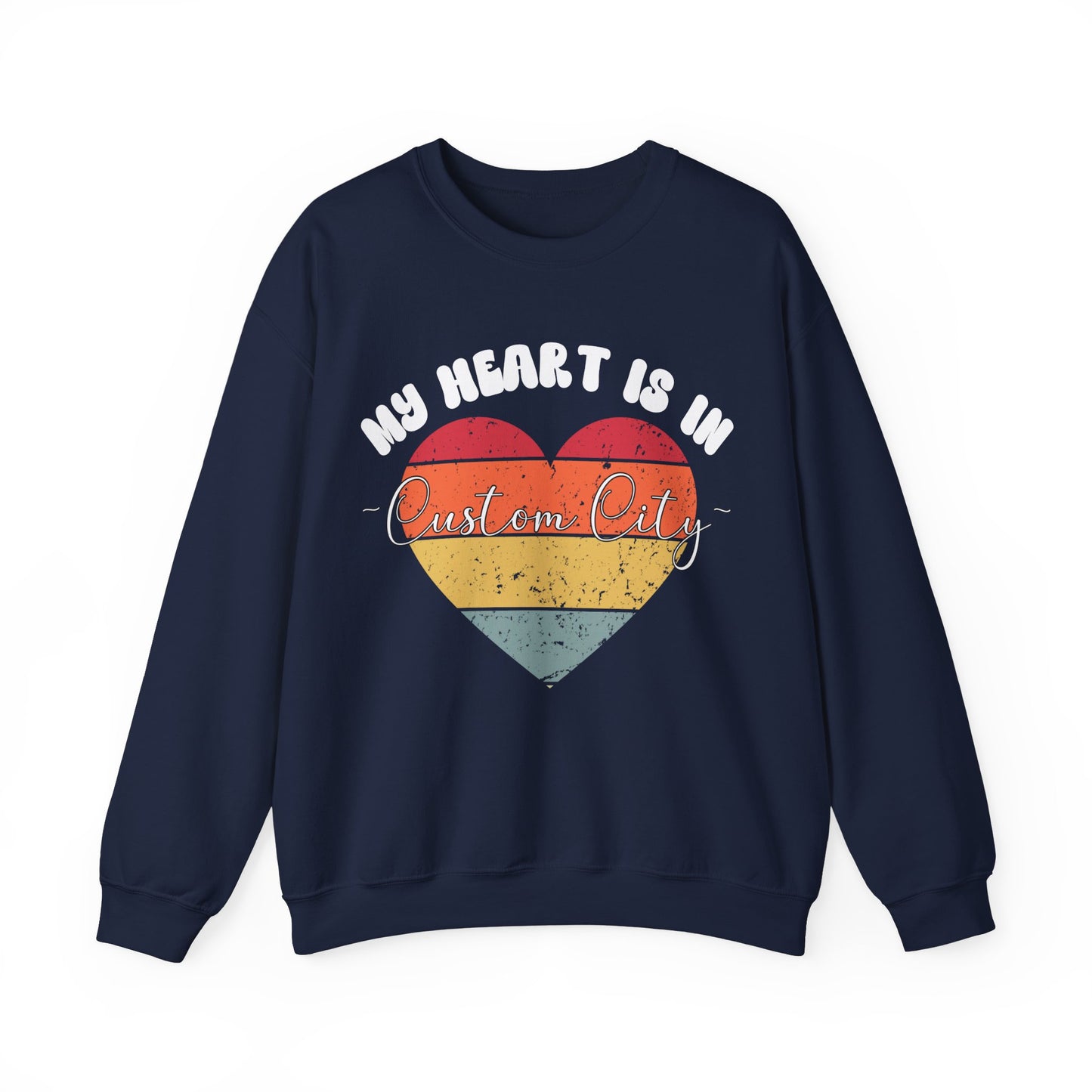 Customizable - My Heart is in _____ City Sweatshirt