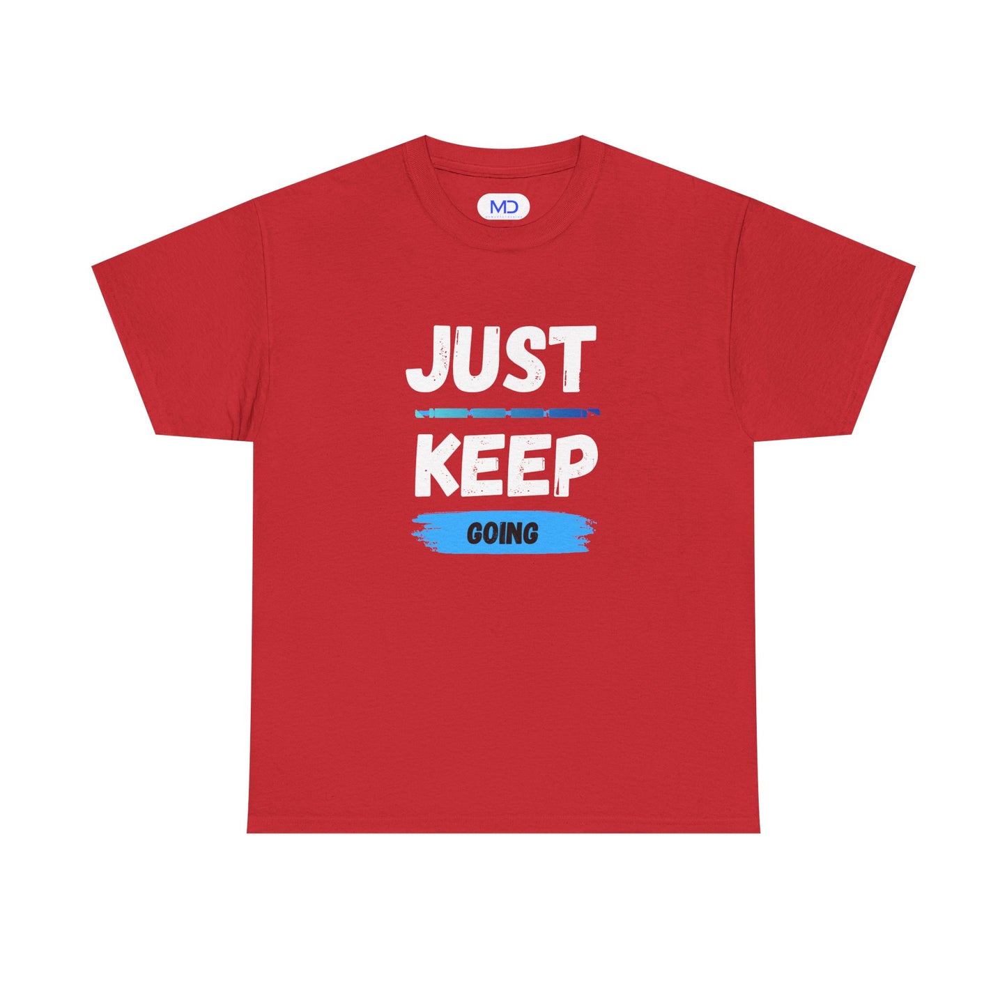 Just Keep Going - Motivational Shirt