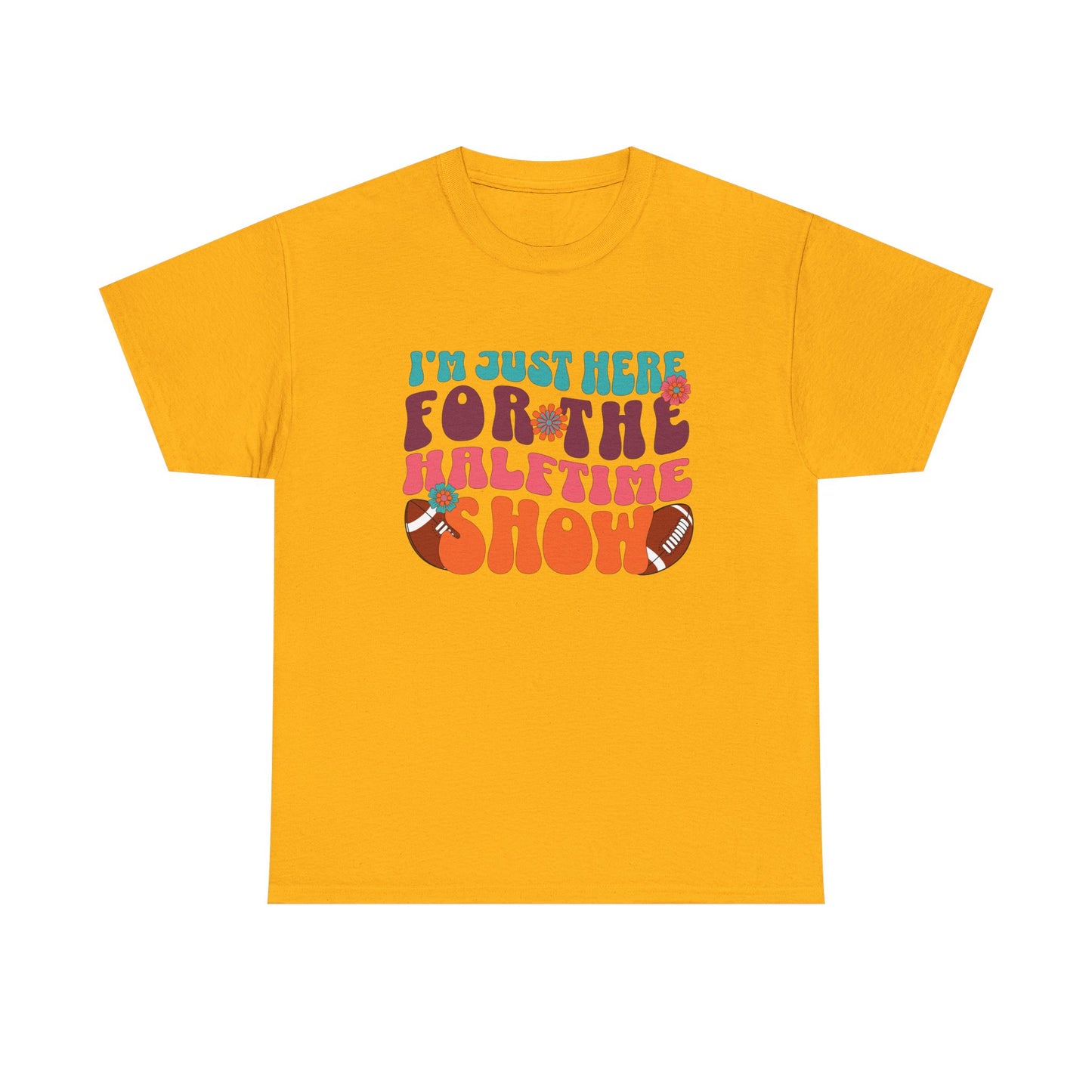 I'm Just Here For the Halftime Show Shirt