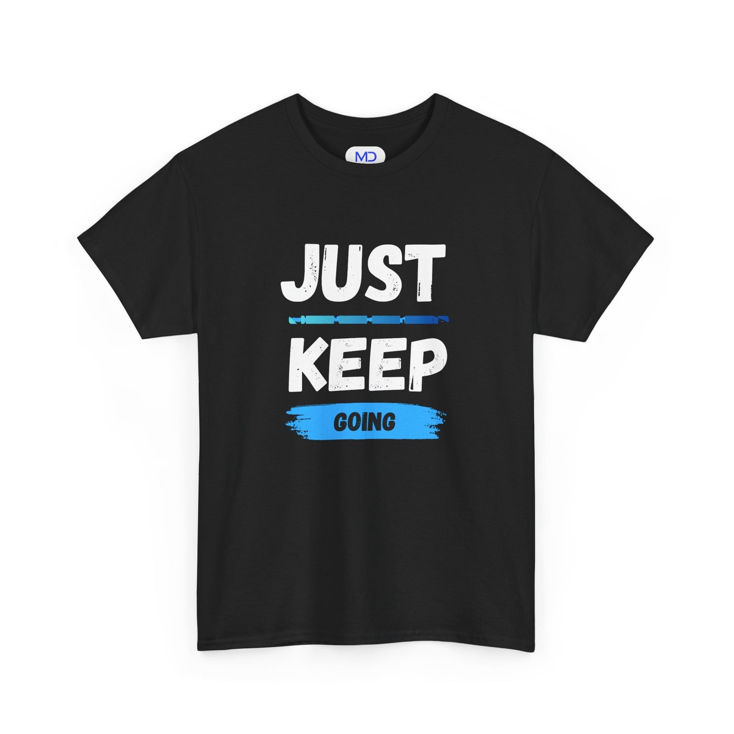 Just Keep Going - Motivational Shirt