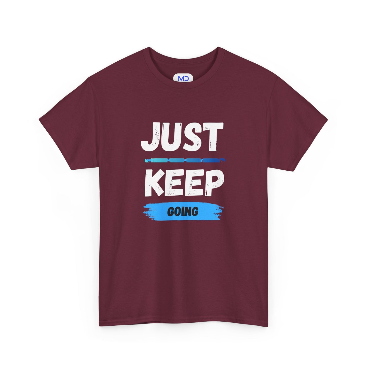 Just Keep Going - Motivational Shirt