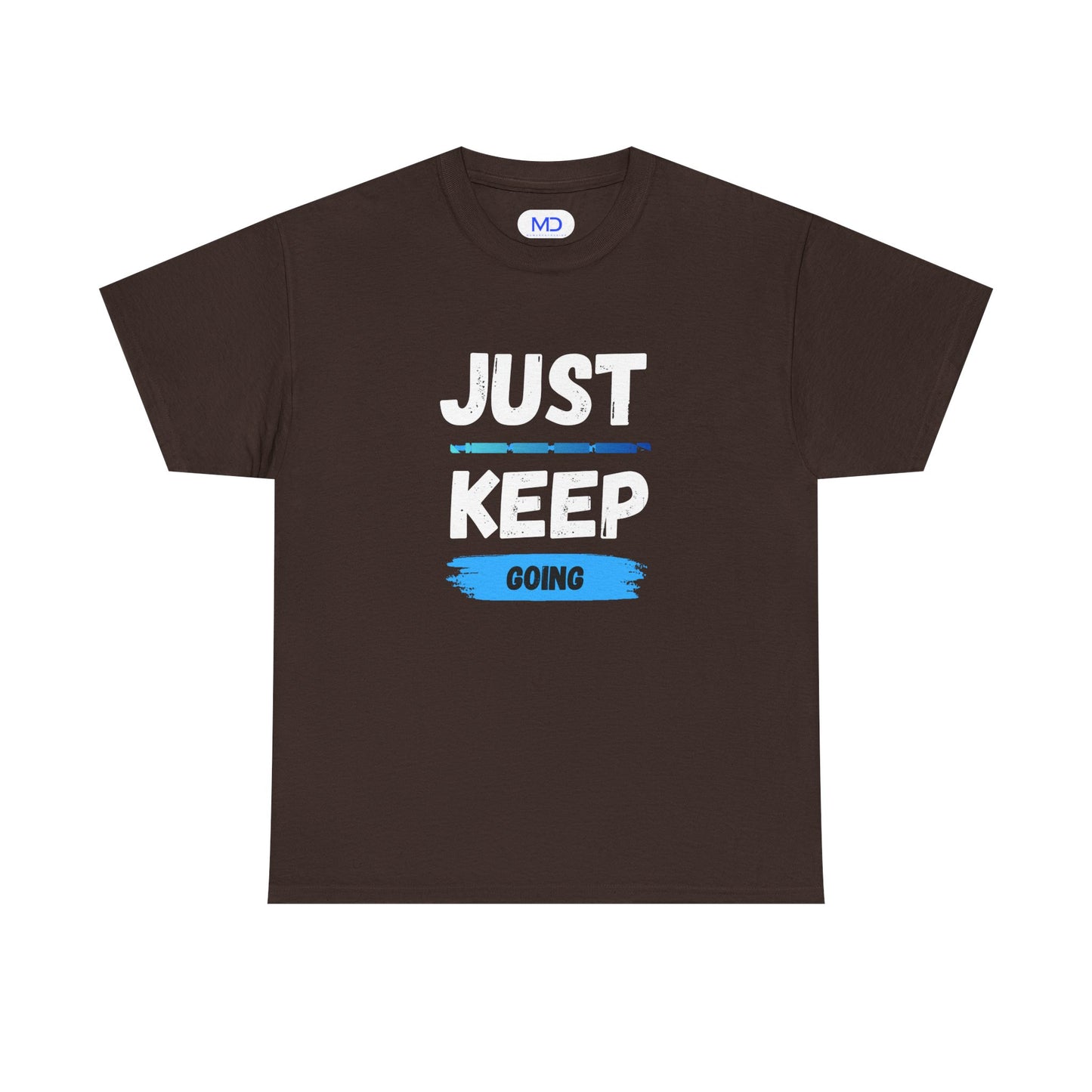 Just Keep Going - Motivational Shirt