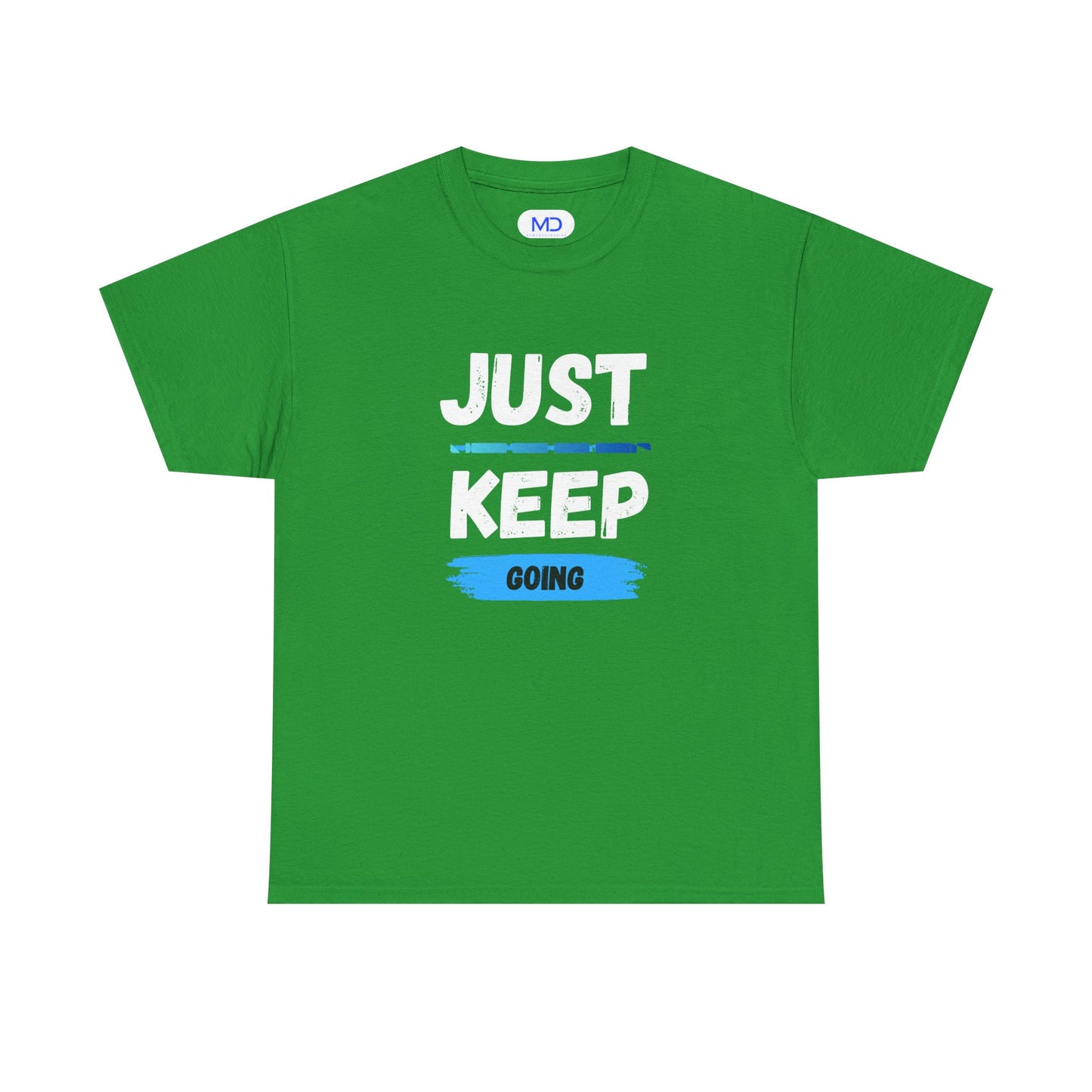 Just Keep Going - Motivational Shirt
