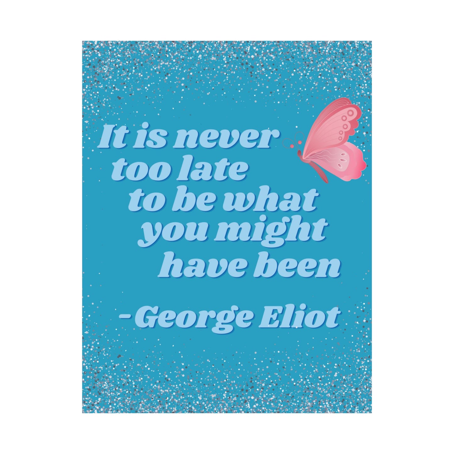 George Eliot Inspirational Quote Poster