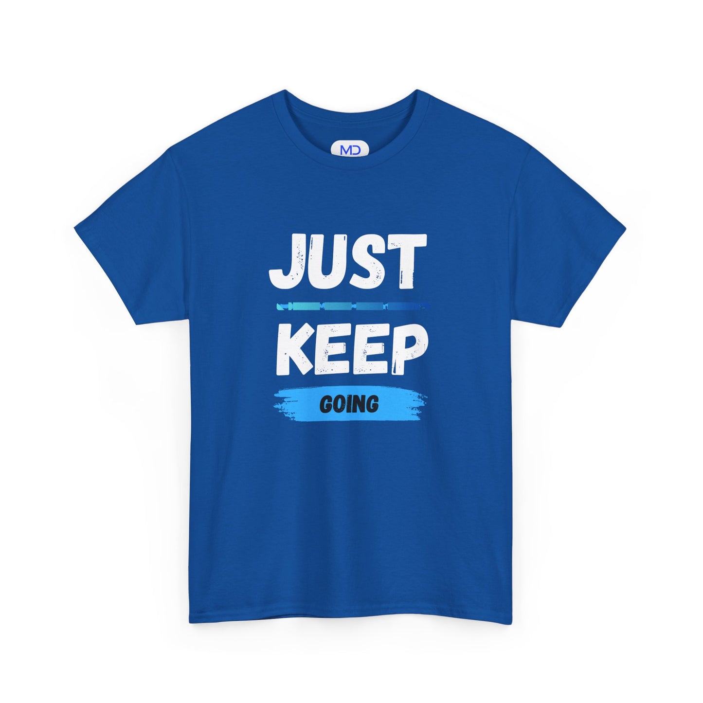 Just Keep Going - Motivational Shirt
