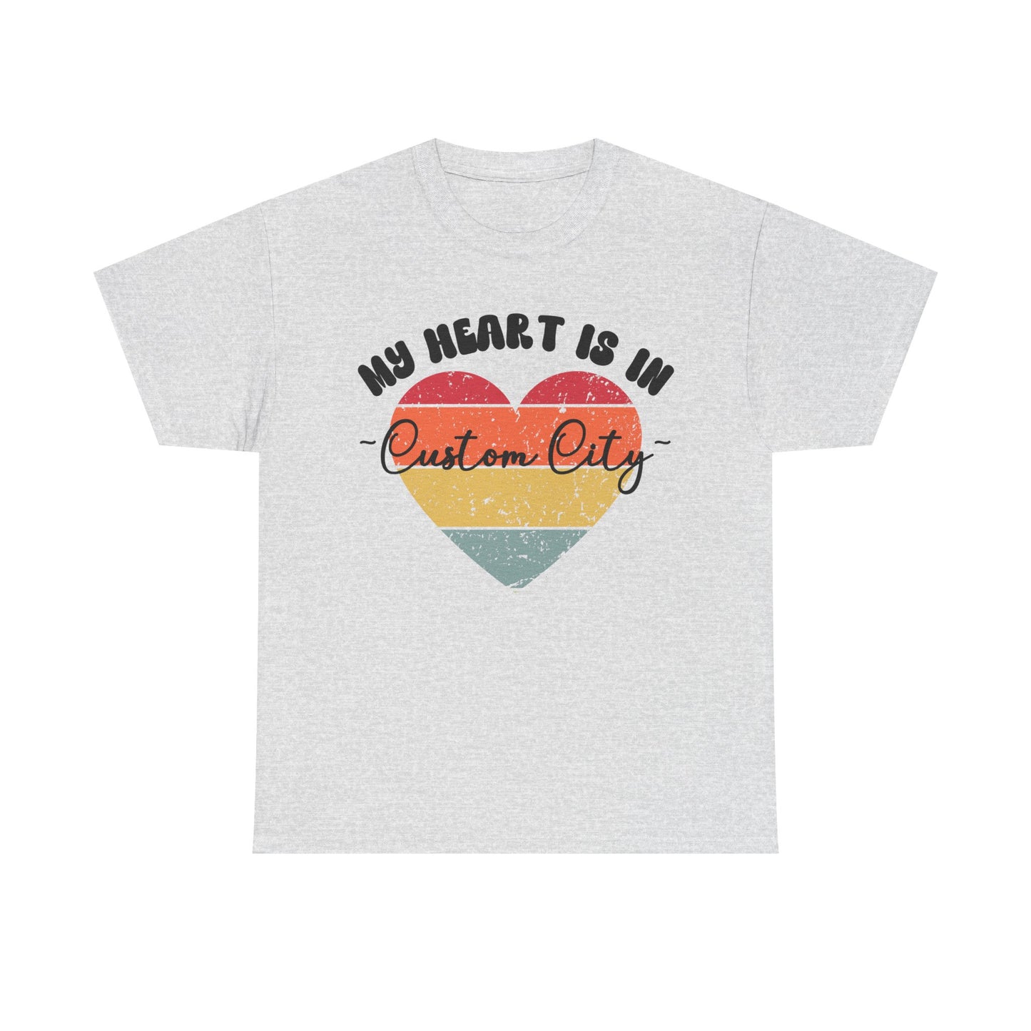 Customizable - My Heart is in _____ City Shirt