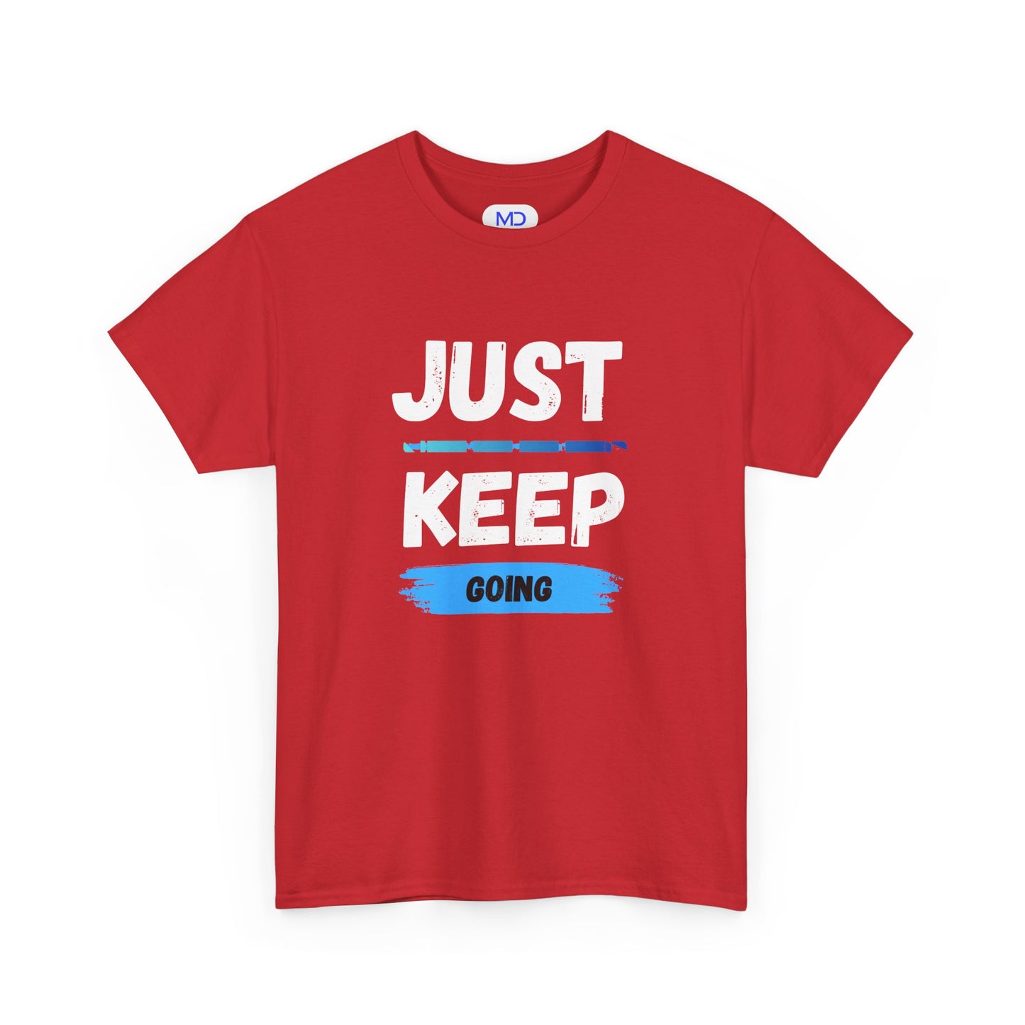 Just Keep Going - Motivational Shirt