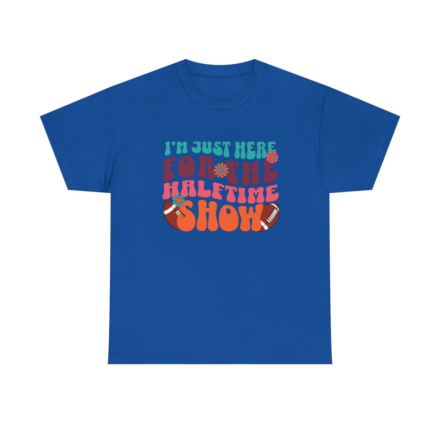 I'm Just Here For the Halftime Show Shirt
