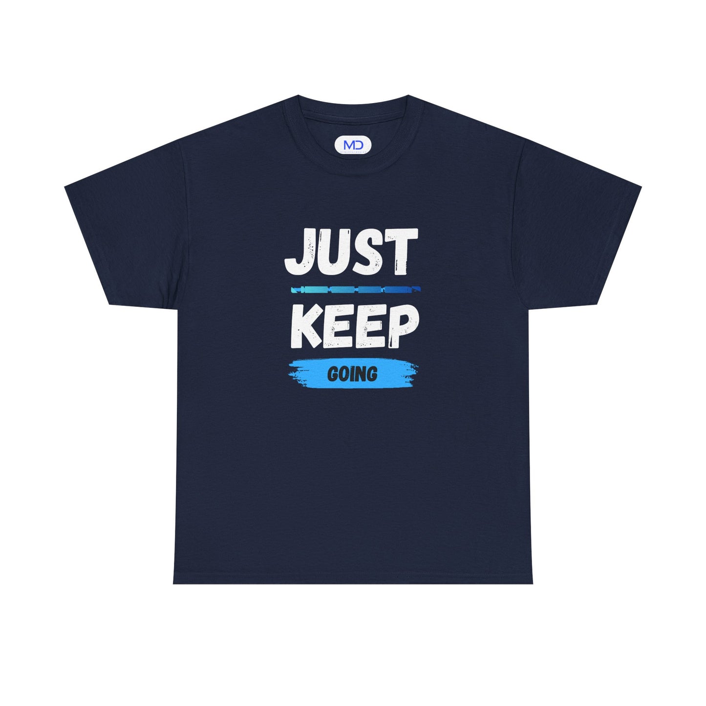 Just Keep Going - Motivational Shirt
