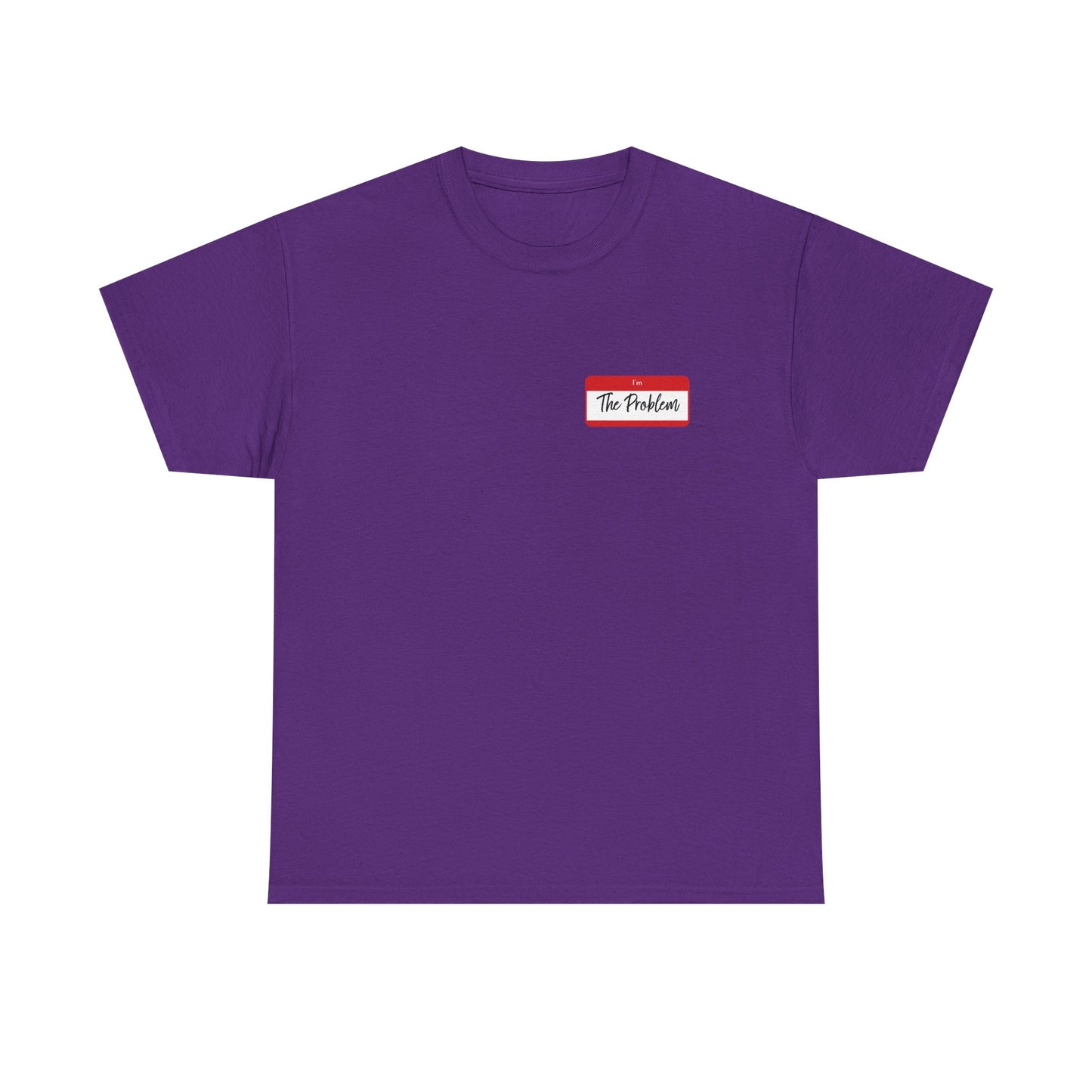 I'm The Problem Shirt