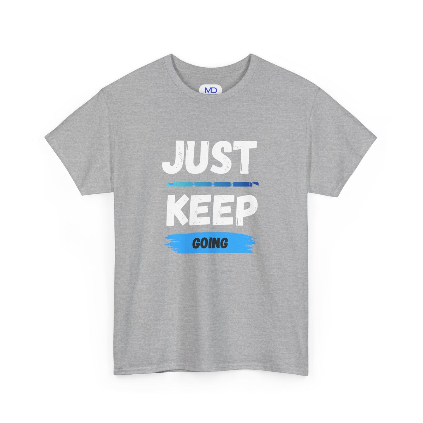 Just Keep Going - Motivational Shirt