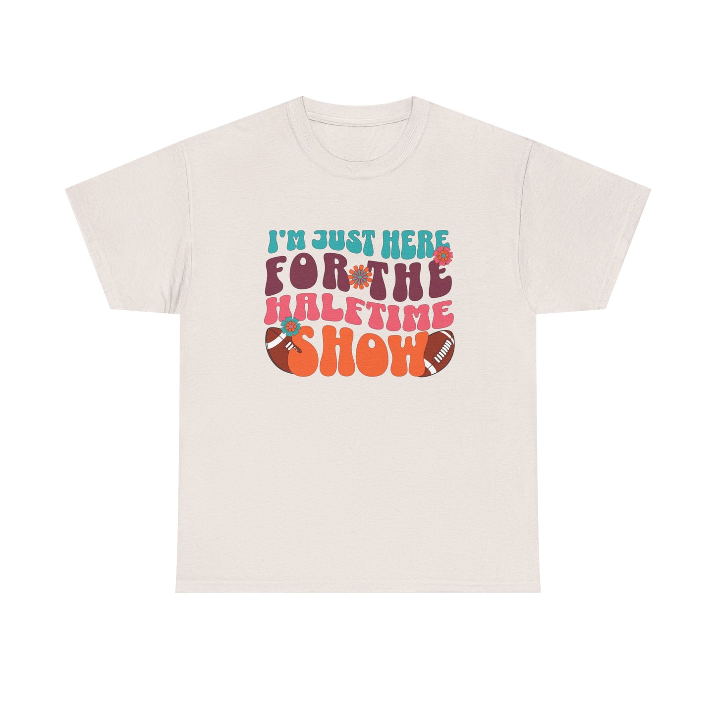 I'm Just Here For the Halftime Show Shirt
