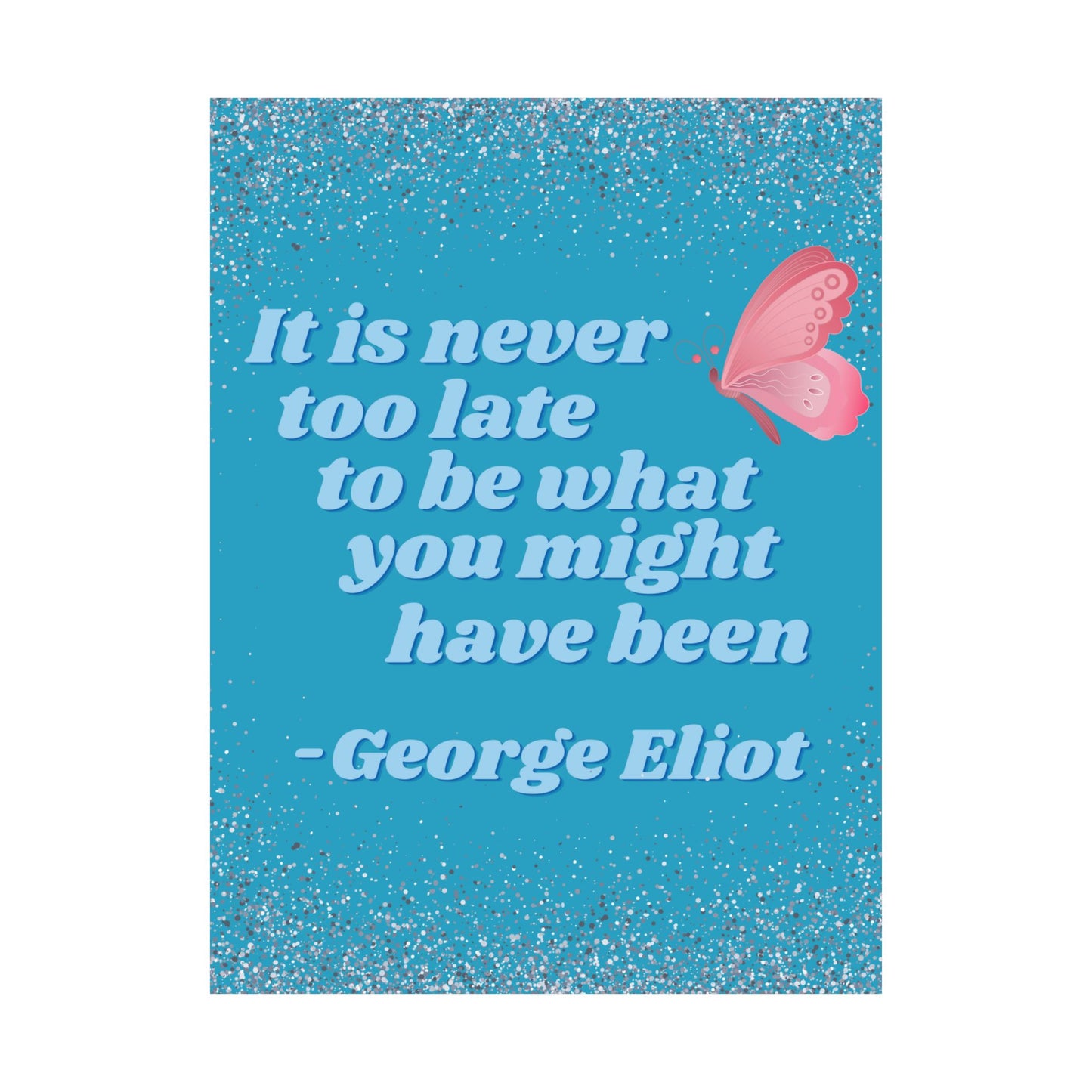 George Eliot Inspirational Quote Poster