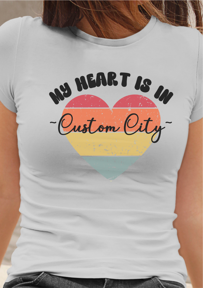 Customizable - My Heart is in _____ City Shirt