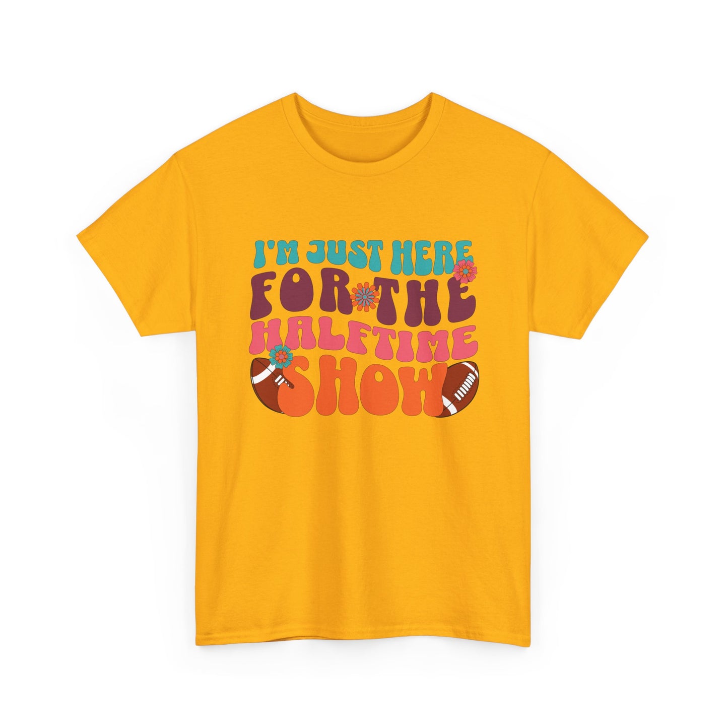 I'm Just Here For the Halftime Show Shirt