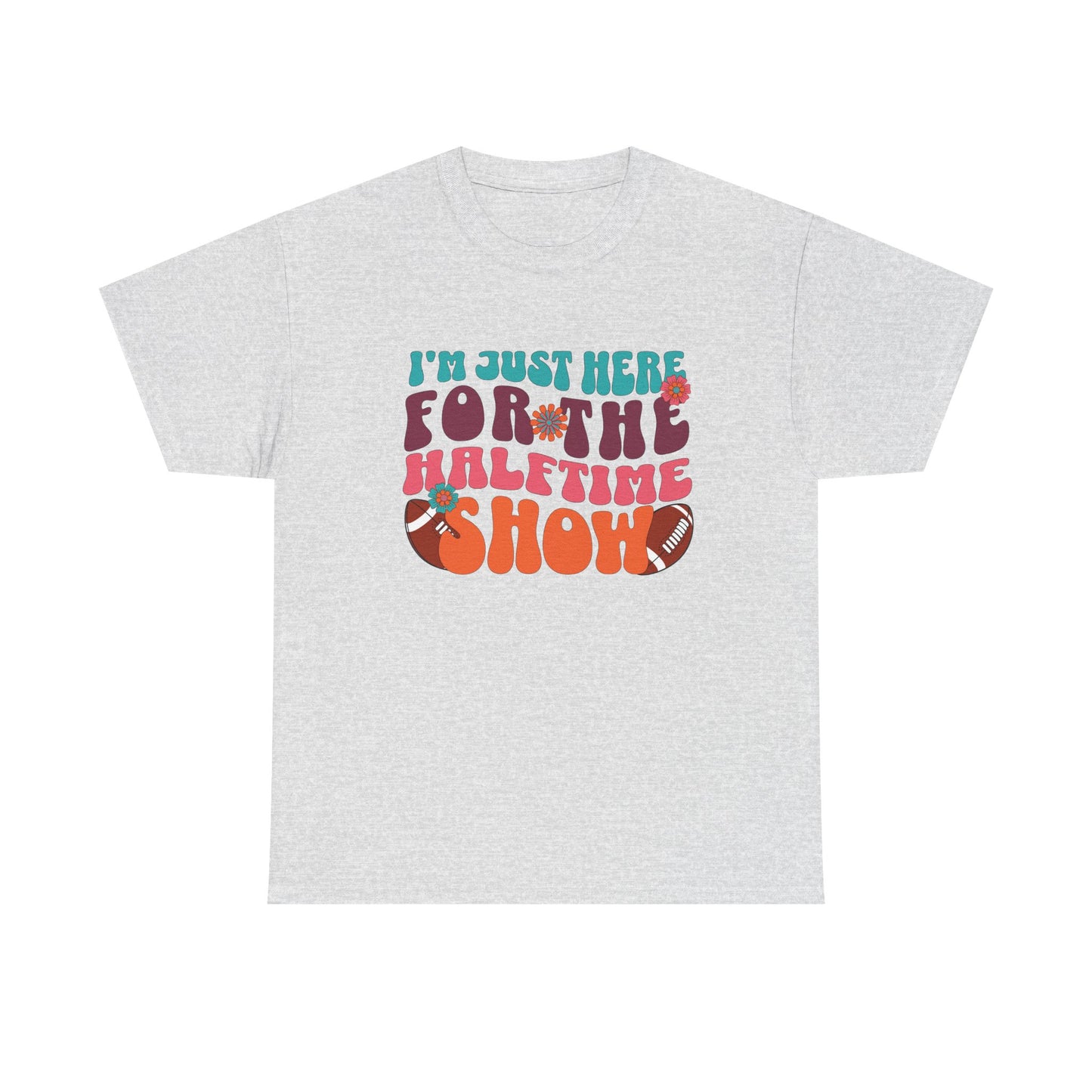 I'm Just Here For the Halftime Show Shirt