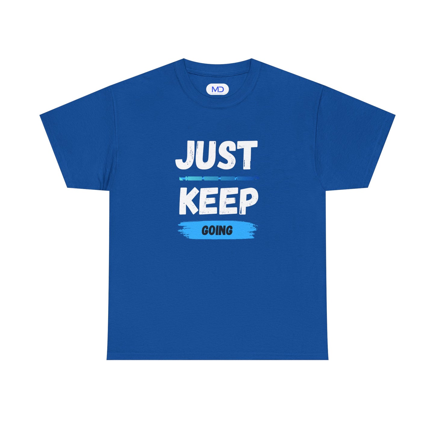 Just Keep Going - Motivational Shirt
