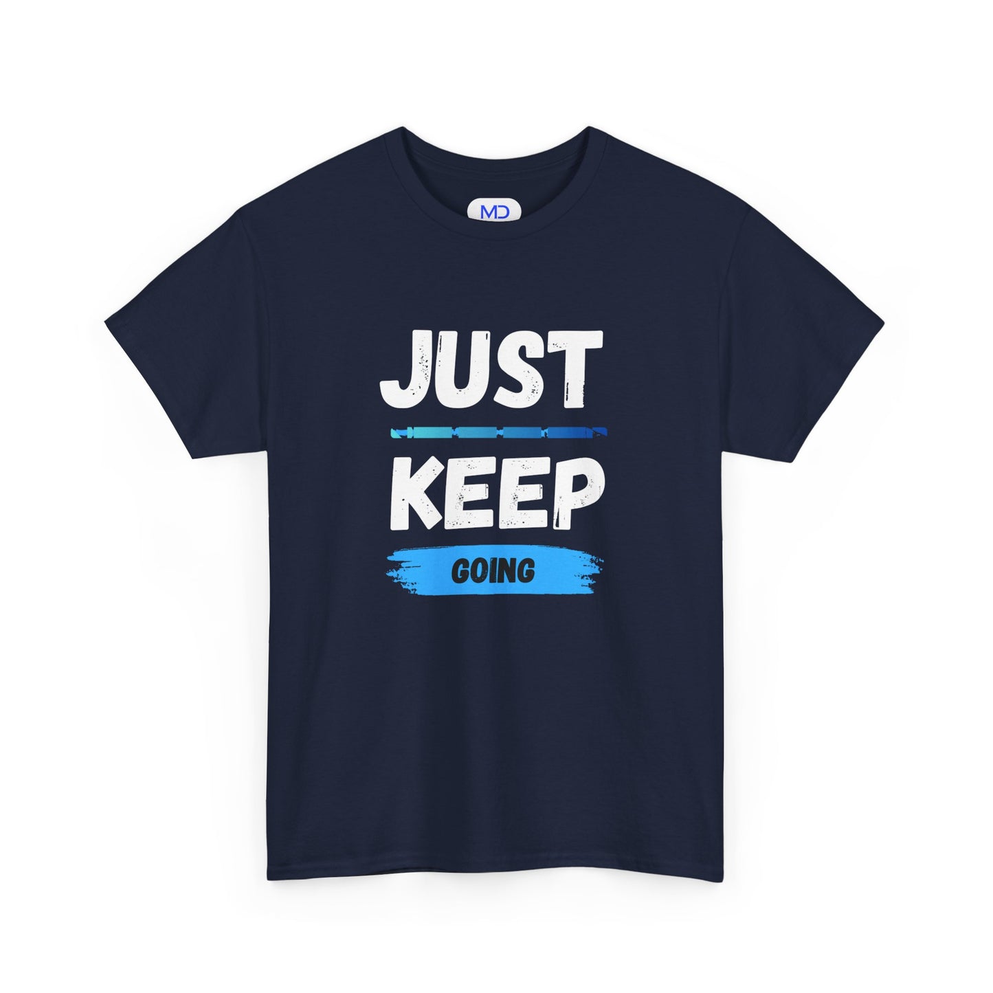 Just Keep Going - Motivational Shirt
