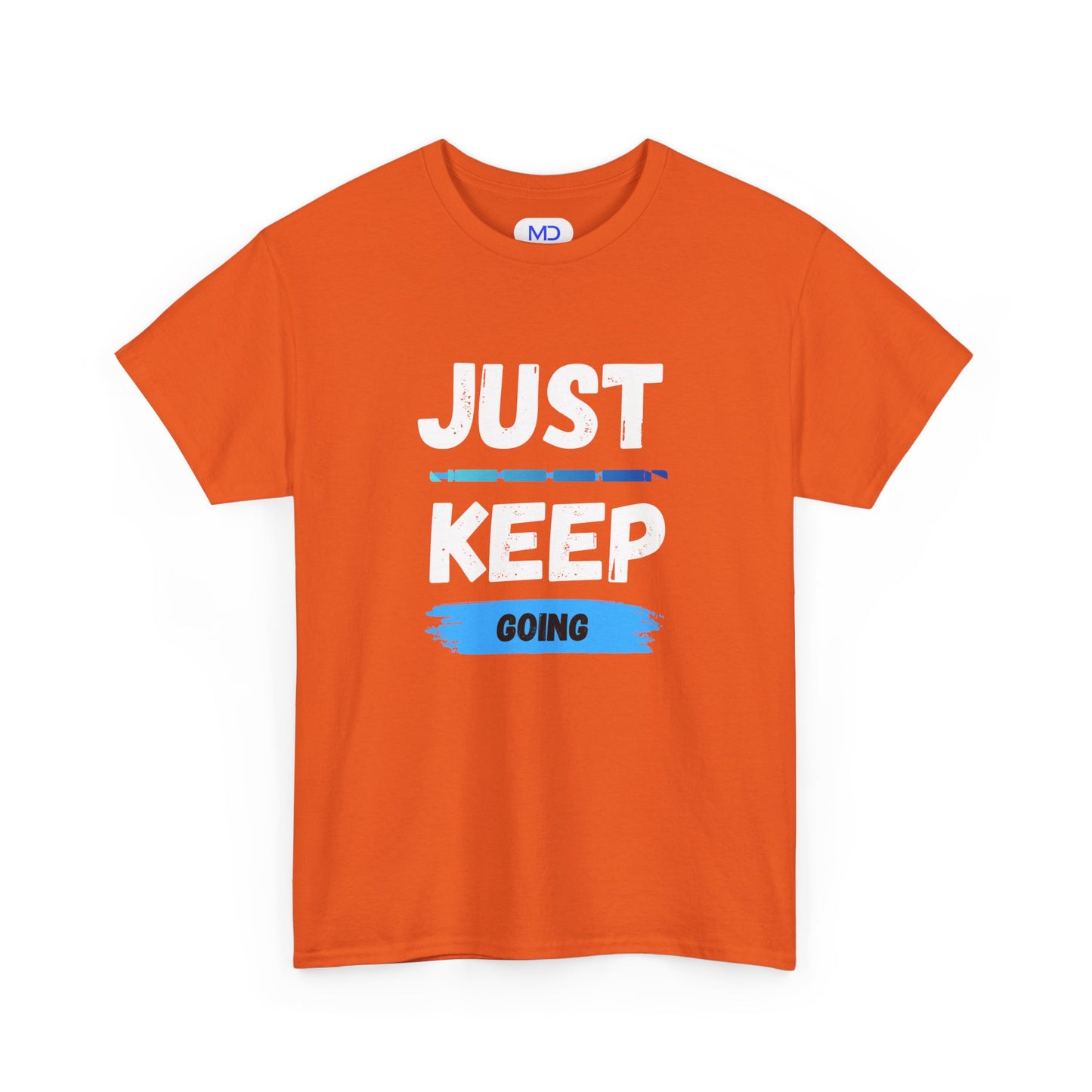 Just Keep Going - Motivational Shirt