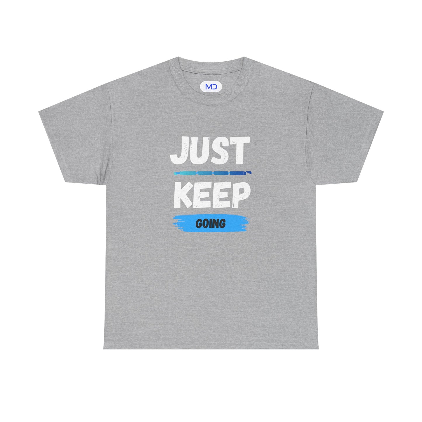 Just Keep Going - Motivational Shirt