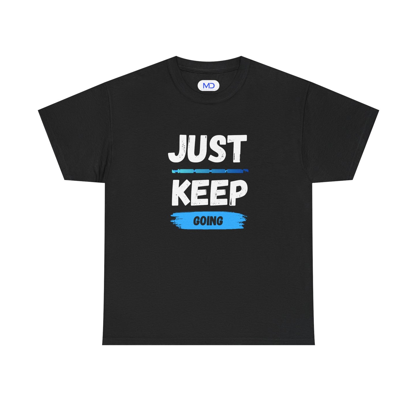 Just Keep Going - Motivational Shirt