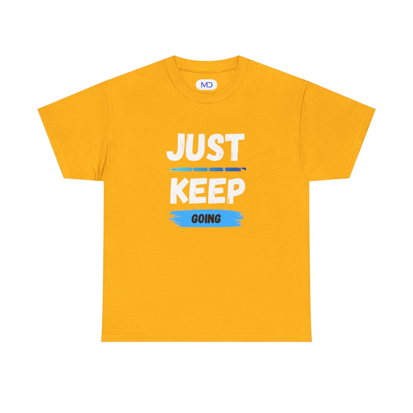 Just Keep Going - Motivational Shirt