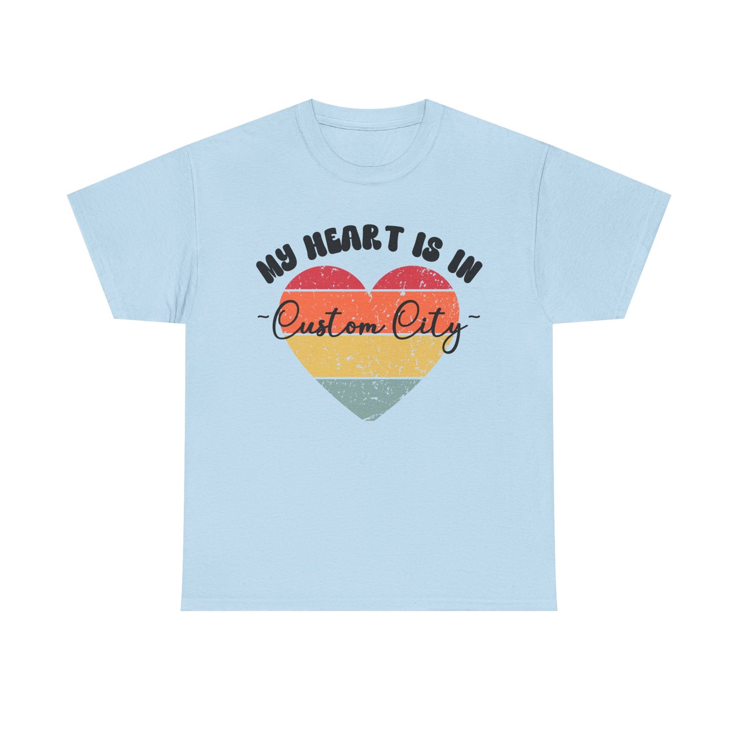 Customizable - My Heart is in _____ City Shirt