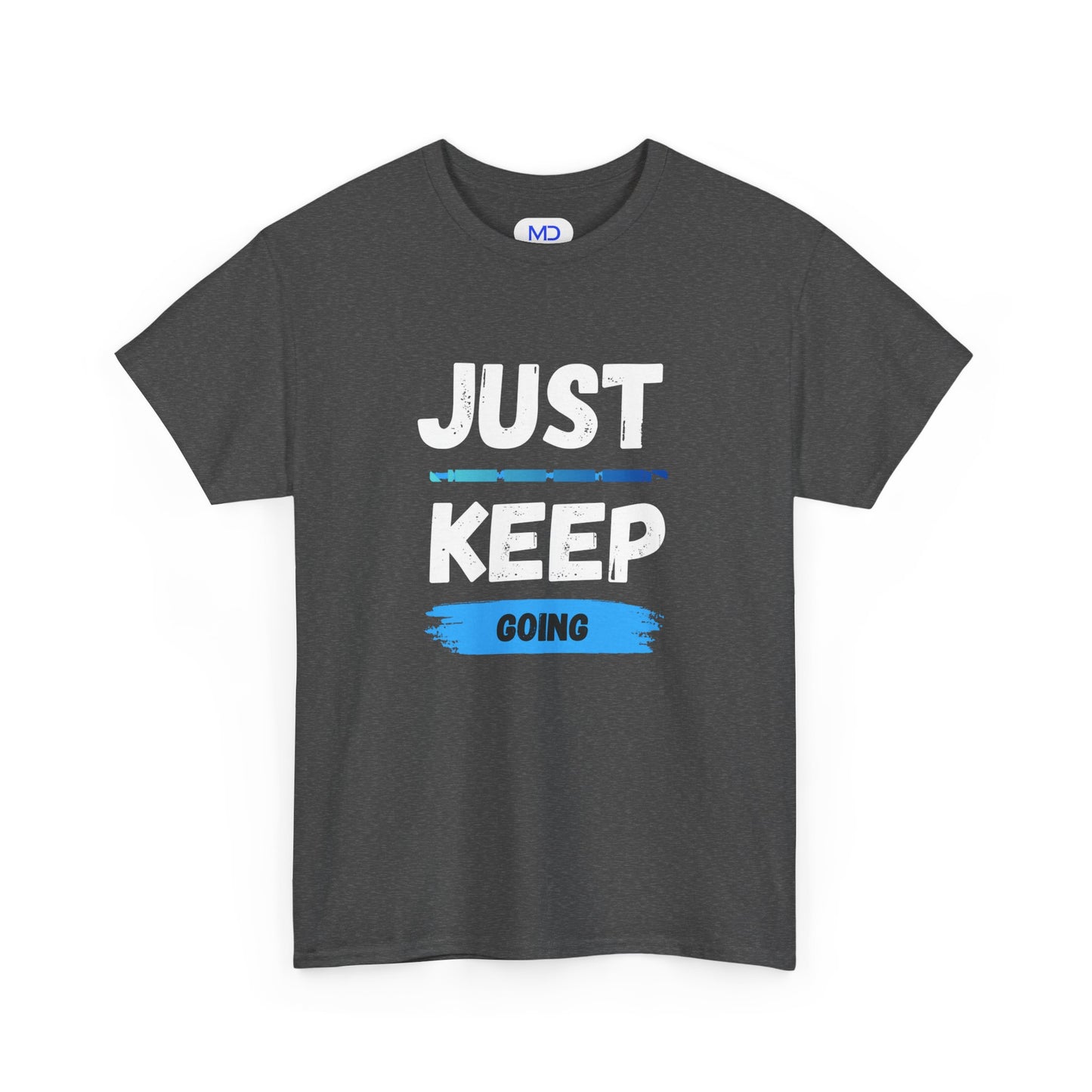 Just Keep Going - Motivational Shirt