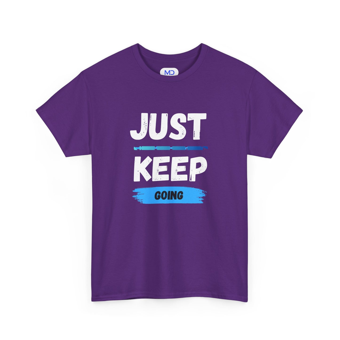 Just Keep Going - Motivational Shirt