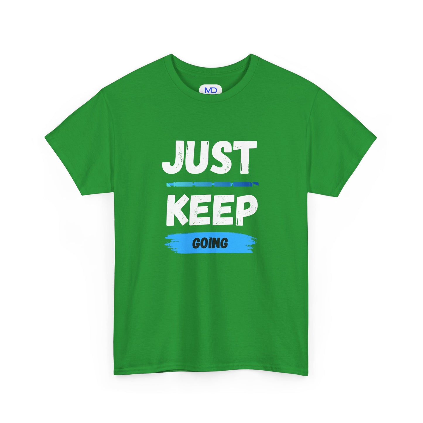 Just Keep Going - Motivational Shirt