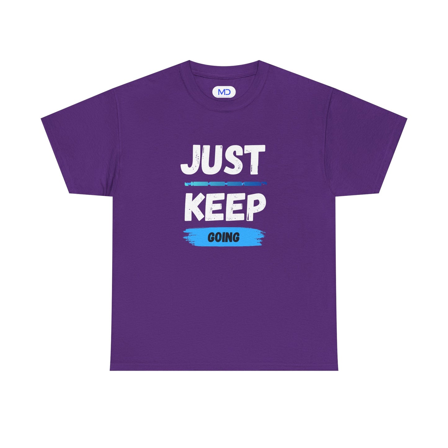 Just Keep Going - Motivational Shirt