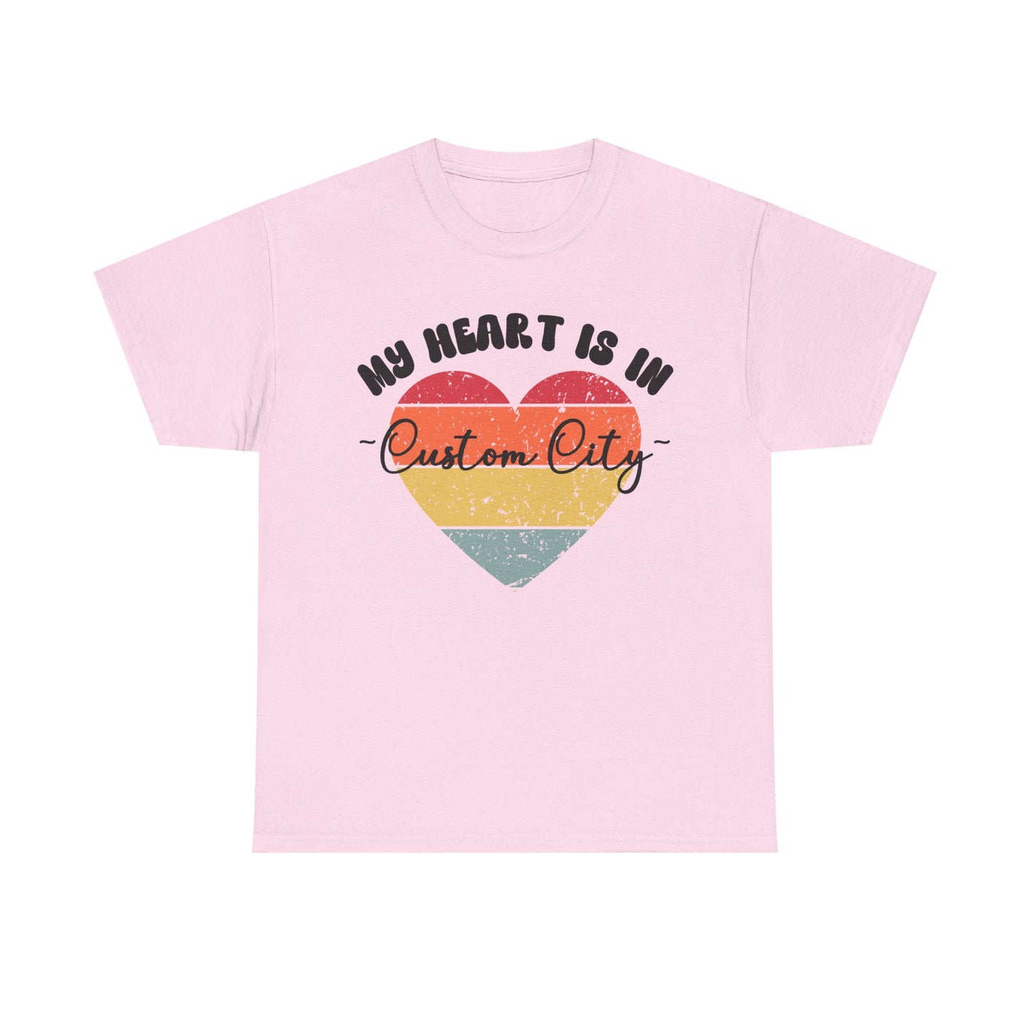 Customizable - My Heart is in _____ City Shirt