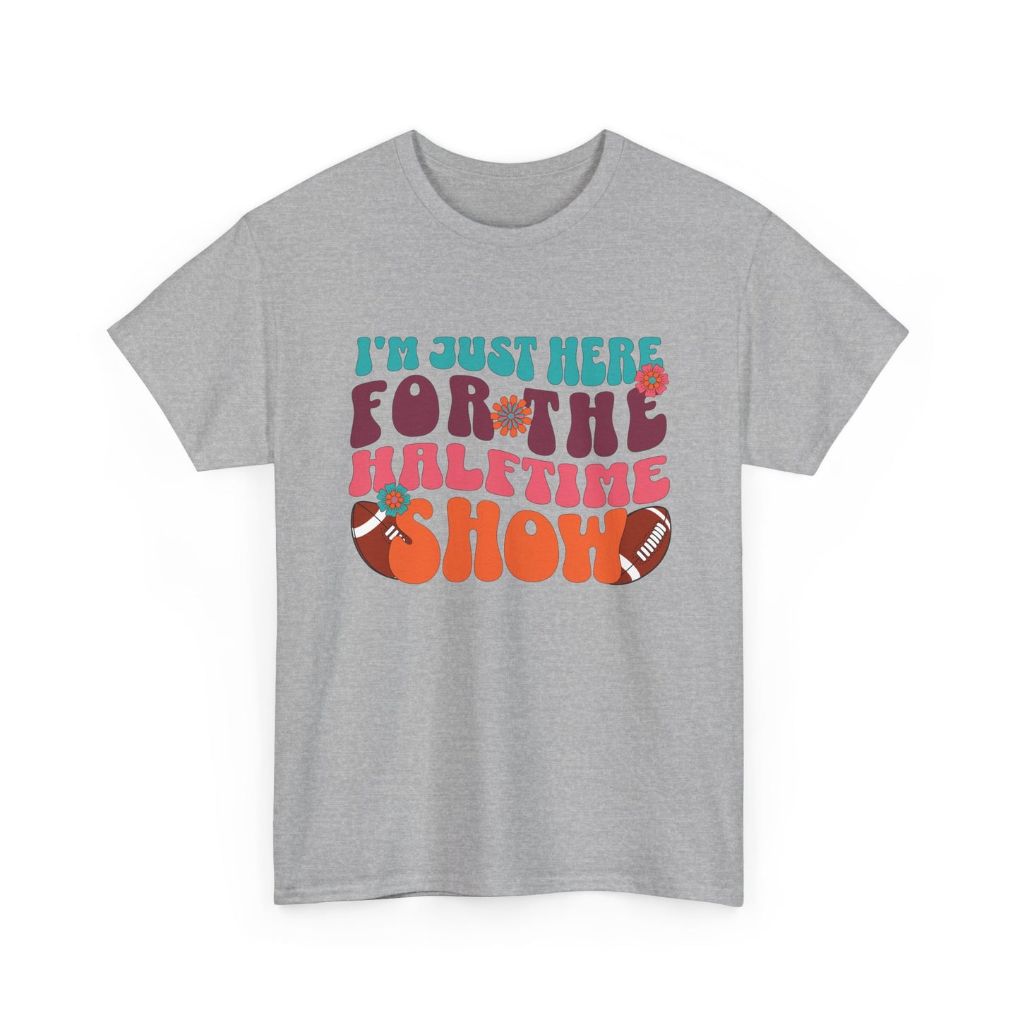 I'm Just Here For the Halftime Show Shirt
