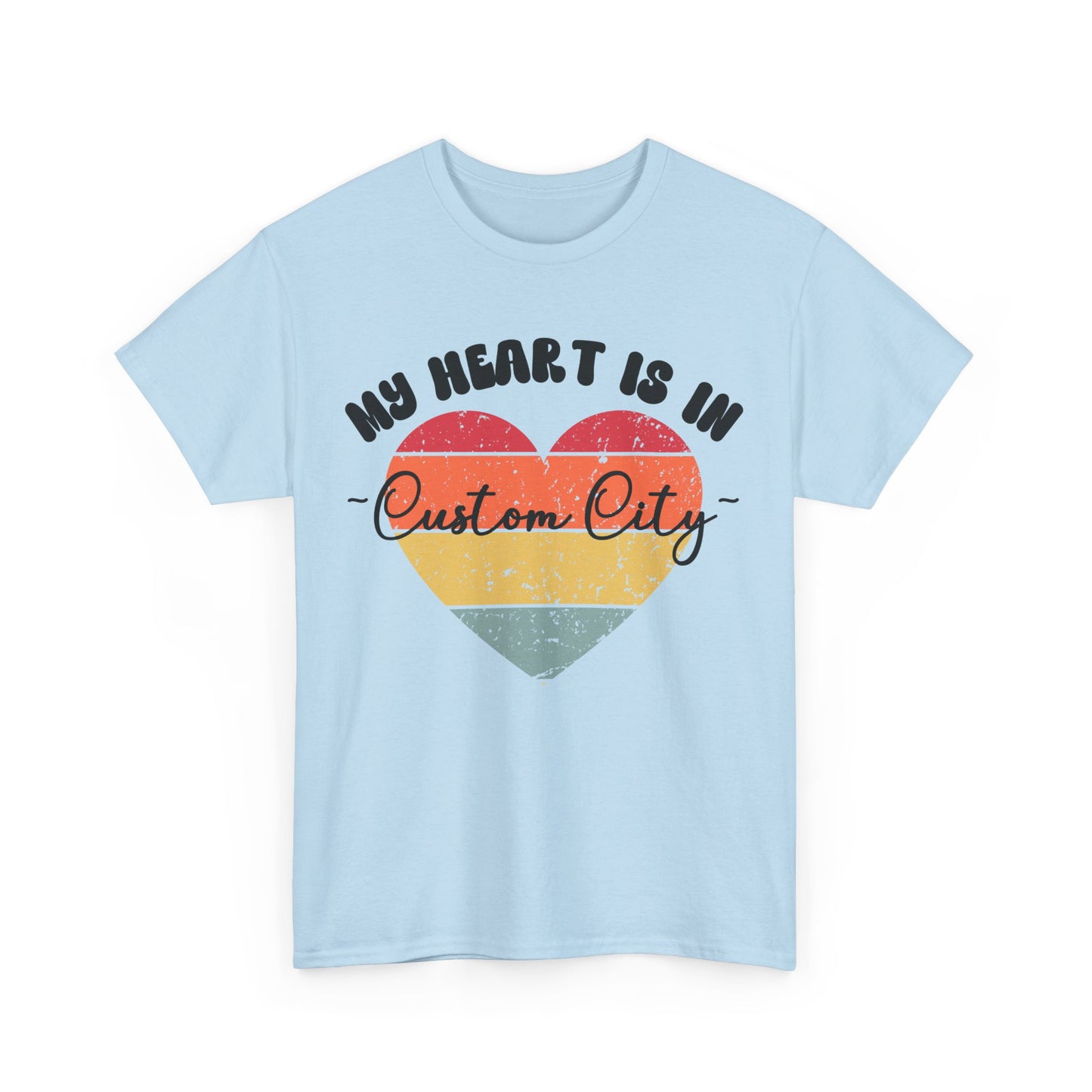 Customizable - My Heart is in _____ City Shirt