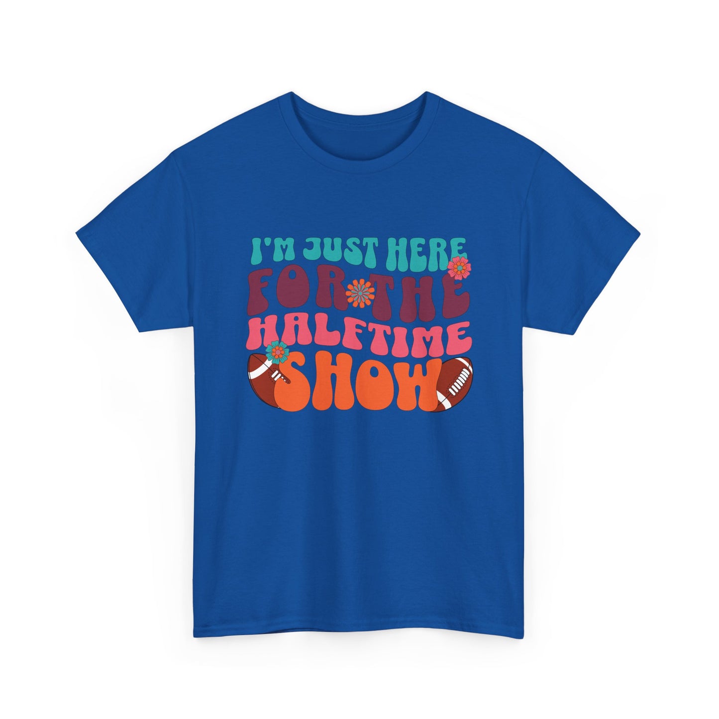 I'm Just Here For the Halftime Show Shirt