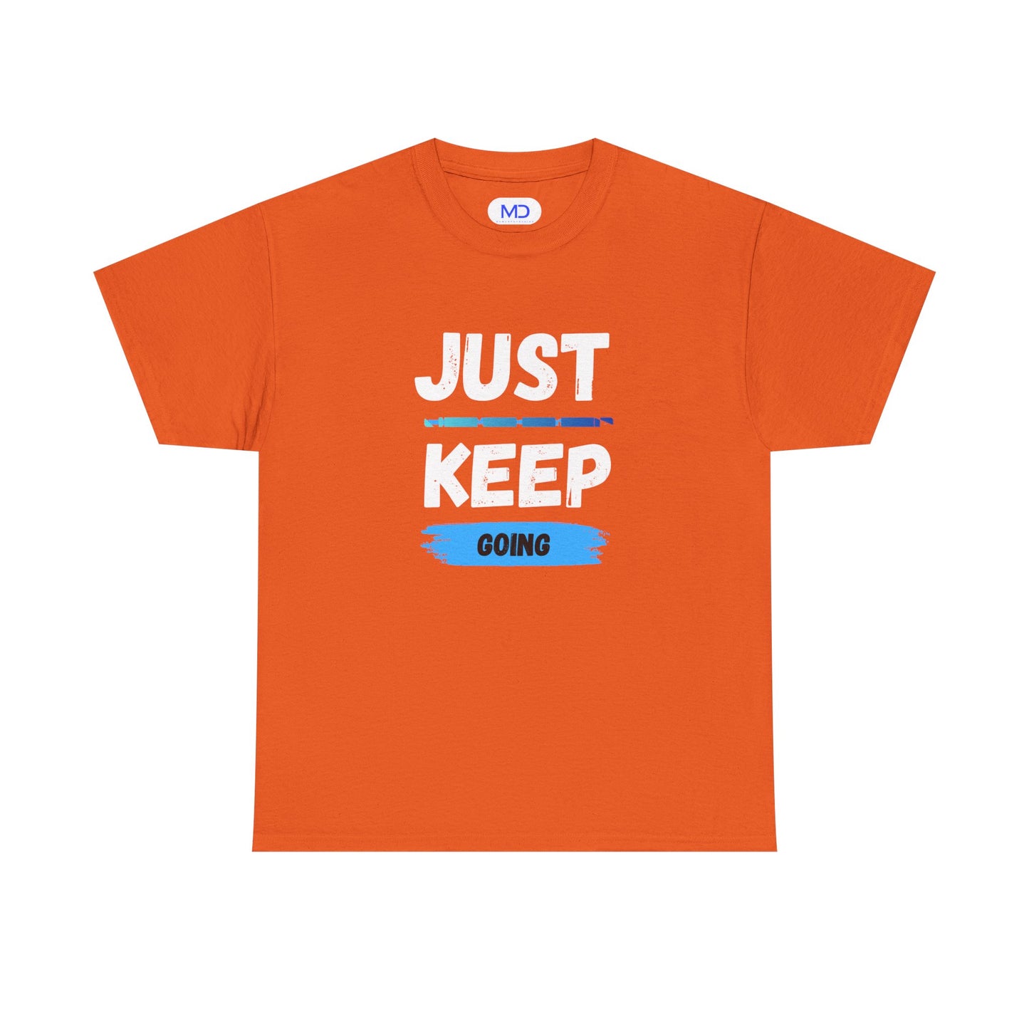 Just Keep Going - Motivational Shirt