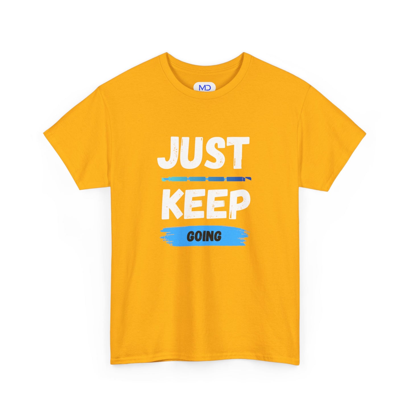 Just Keep Going - Motivational Shirt