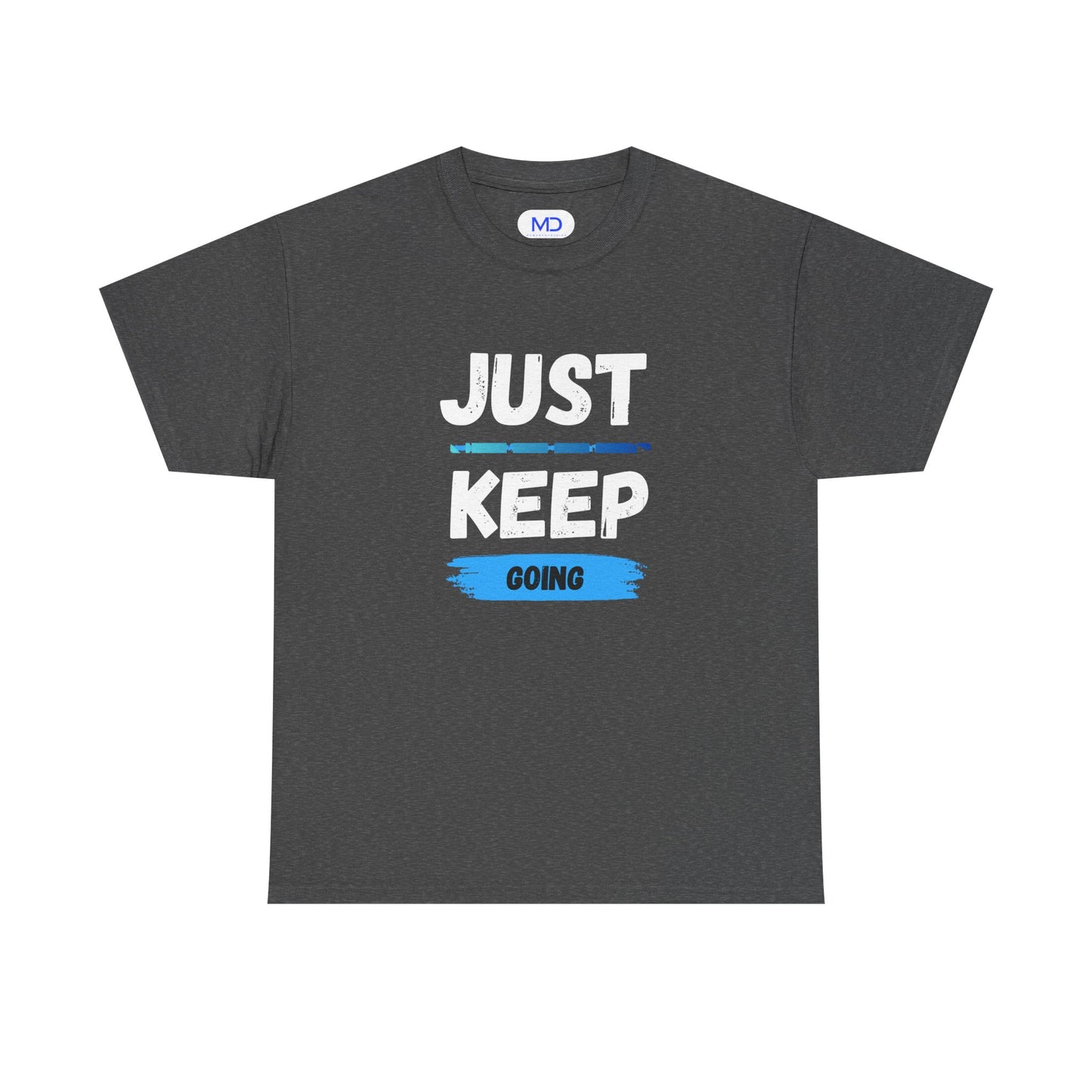 Just Keep Going - Motivational Shirt