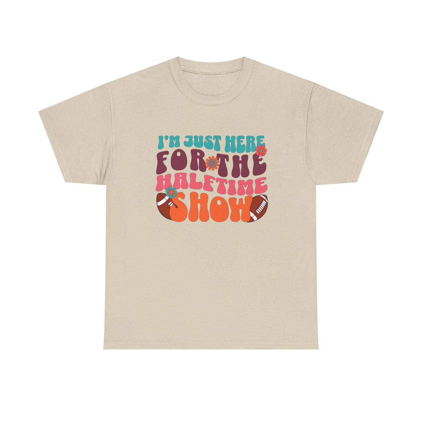 I'm Just Here For the Halftime Show Shirt