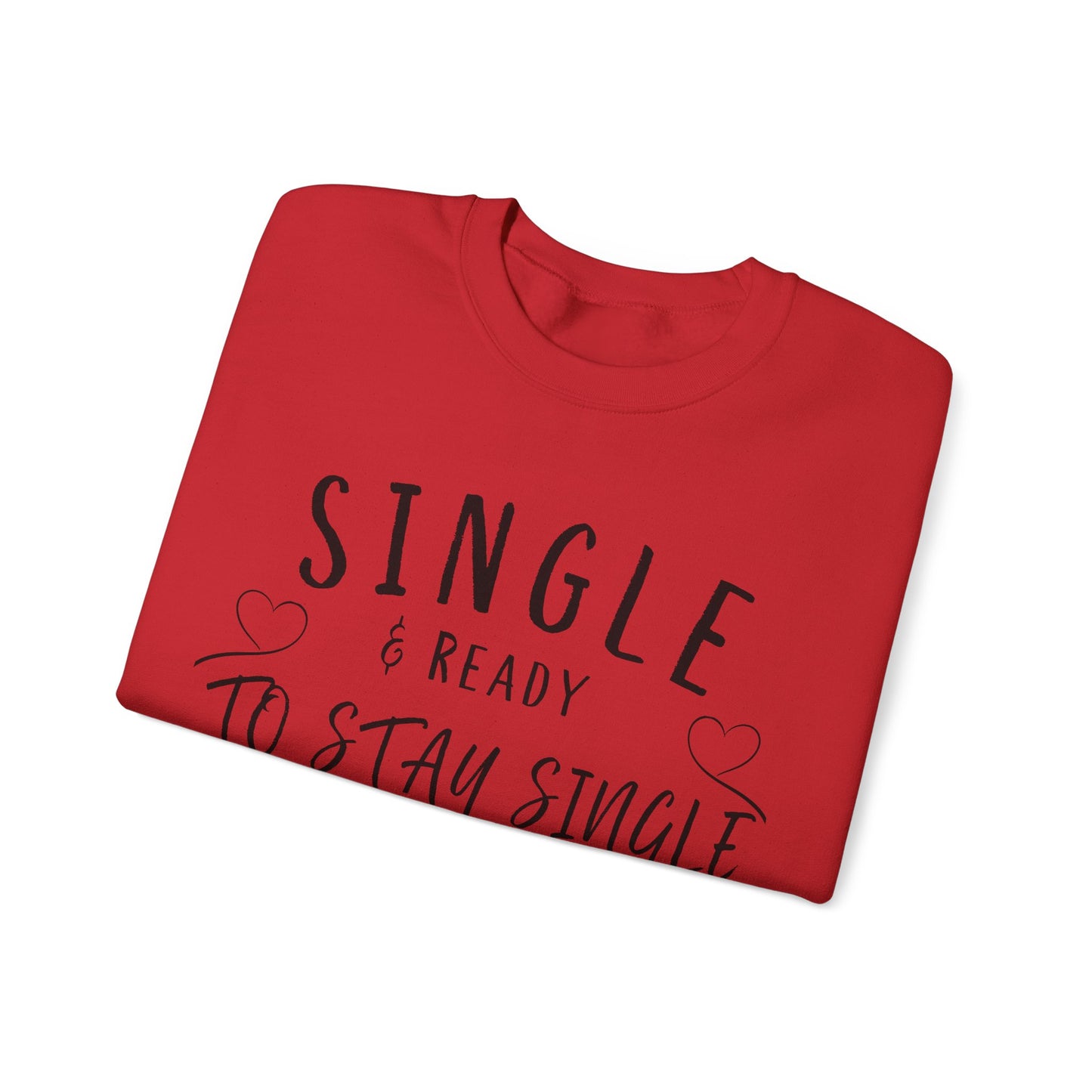 Single and Ready to Stay Single Sweatshirt