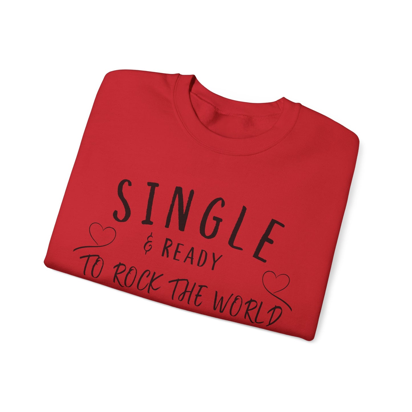Single and Ready to Rock the World Sweatshirt