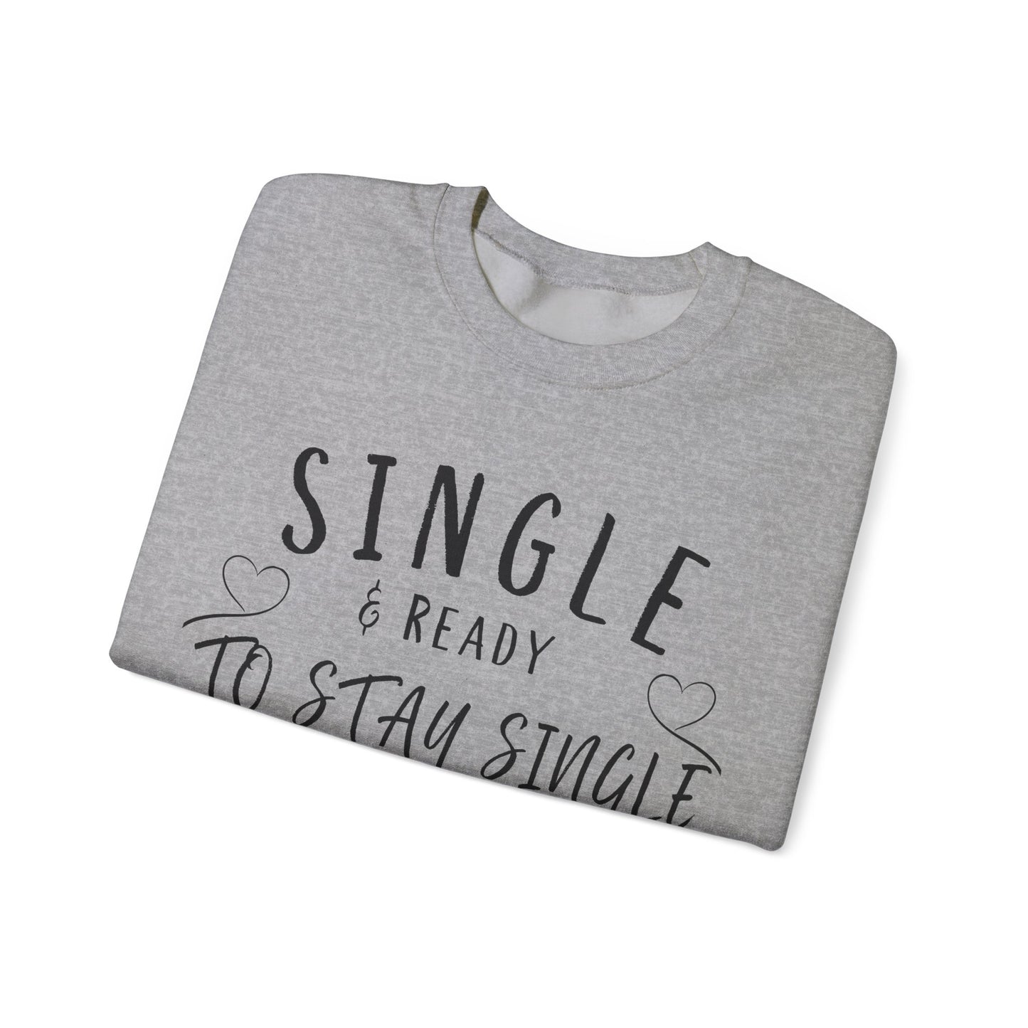 Single and Ready to Stay Single Sweatshirt