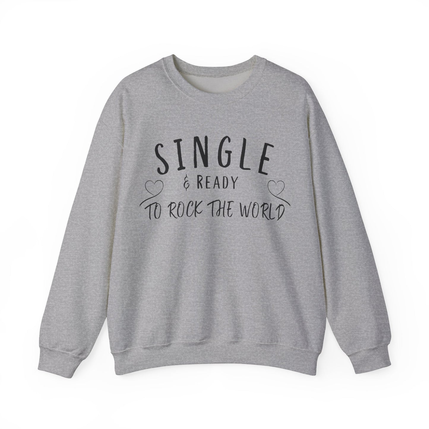 Single and Ready to Rock the World Sweatshirt