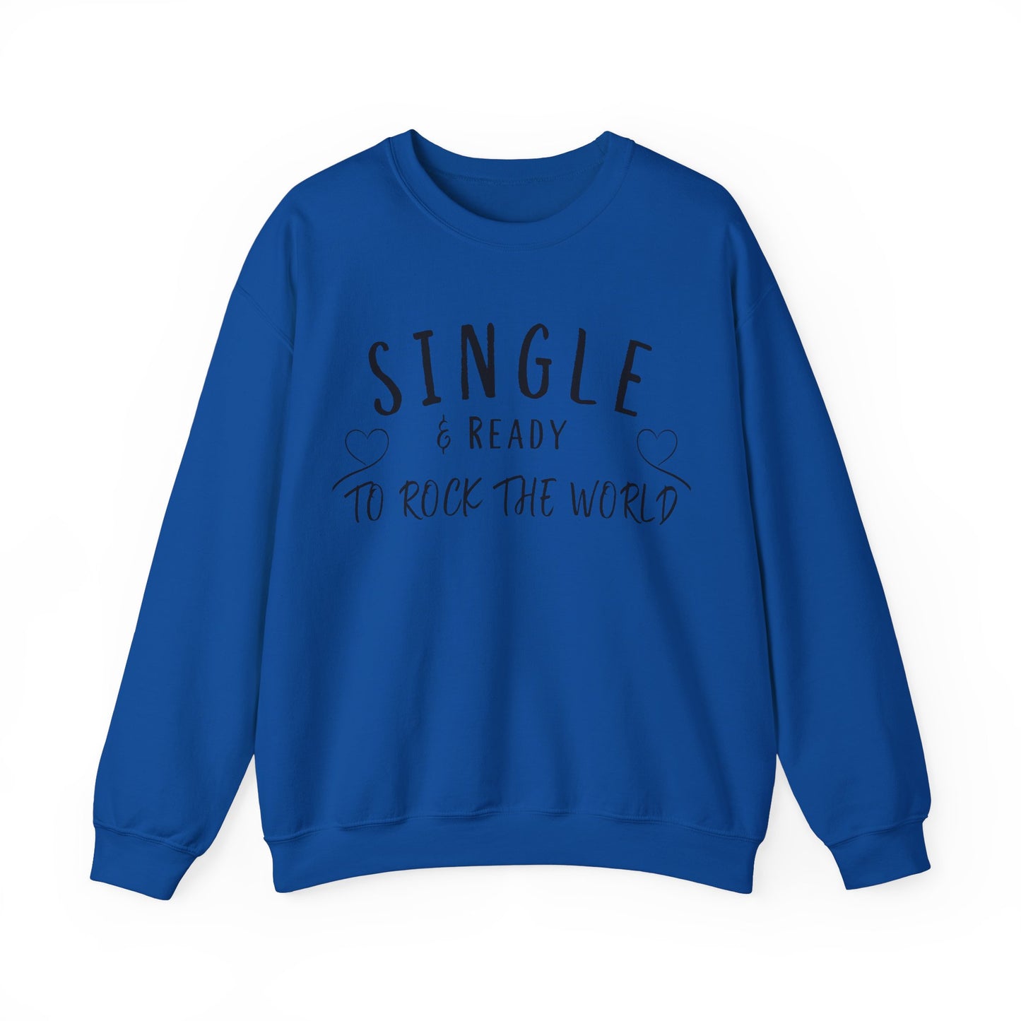 Single and Ready to Rock the World Sweatshirt