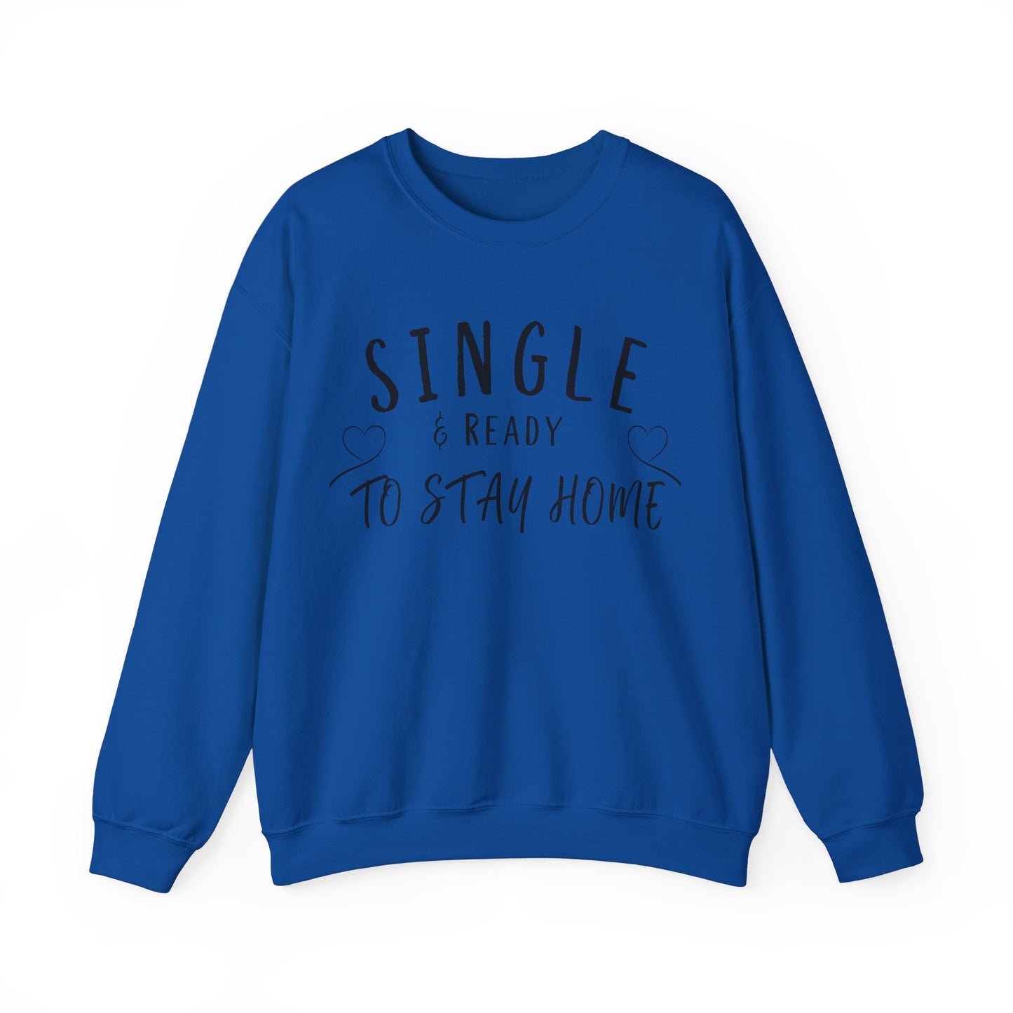 Single and Ready to Stay Home Sweatshirt